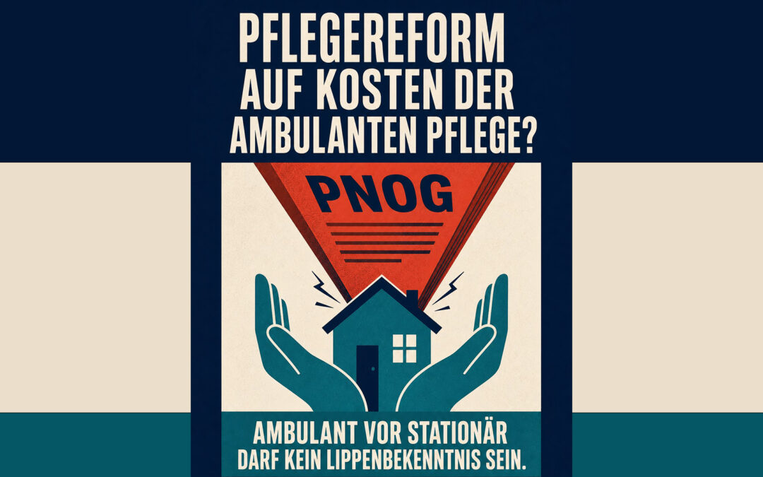 Pflegereform auf Kosten der ambulanten Pflege? Position aus der Praxis!